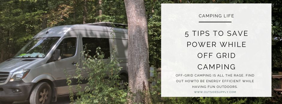 being energy efficient while off-grid camping